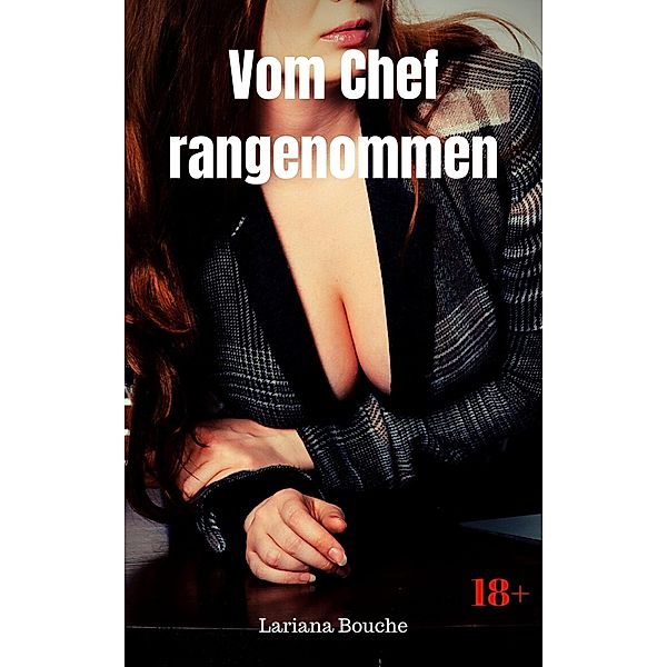 Vom Chef rangenommen, Lariana Bouche