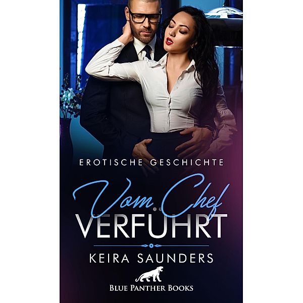 Vom Chef verführt | Erotische Geschichte / Love, Passion & Sex, Keira Saunders