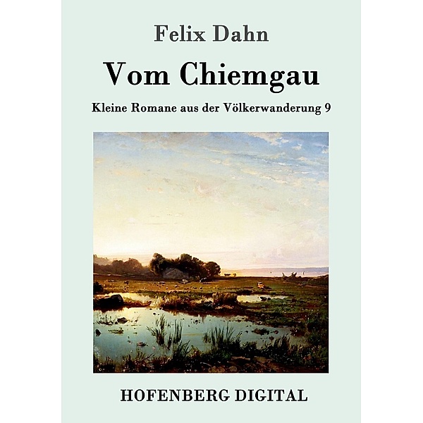 Vom Chiemgau, Felix Dahn