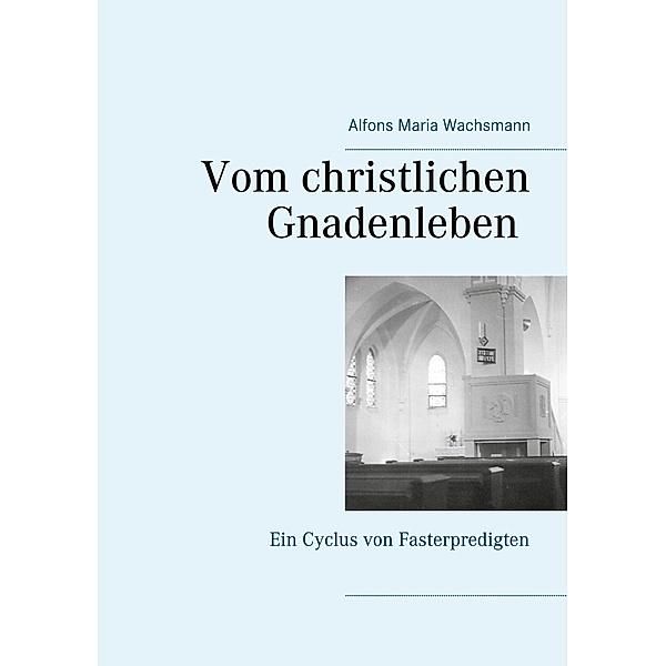 Vom christlichen Gnadenleben, Alfons Maria Wachsmann