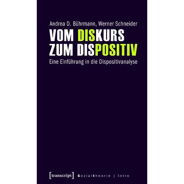 Vom Diskurs zum Dispositiv / Sozialtheorie, Andrea D. Bührmann, Werner Schneider