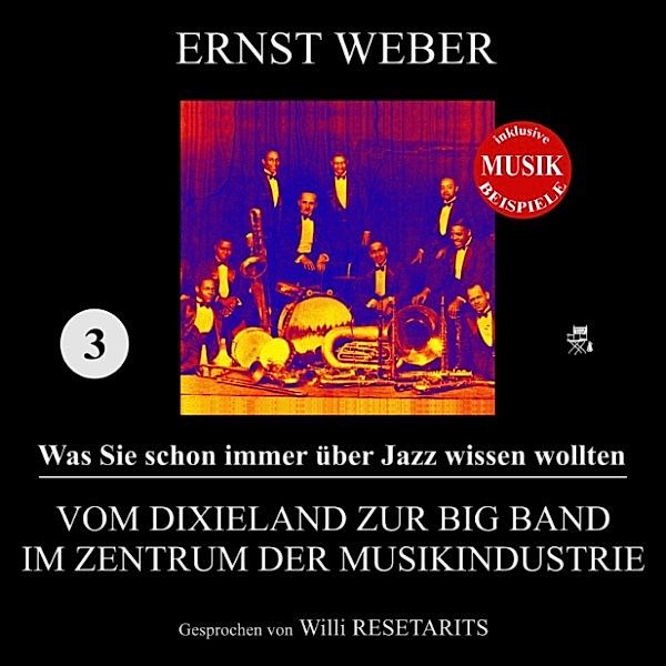 Vom Dixieland zur Big Band im Zentrum der Musikindustrie (Was Sie schon immer über Jazz wissen wollten 3), Ernst Weber