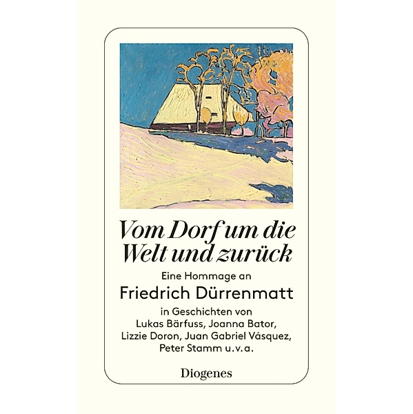 Vom Dorf um die Welt und zurück / Diogenes Taschenbücher, Oliver Lubrich, Reto Sorg