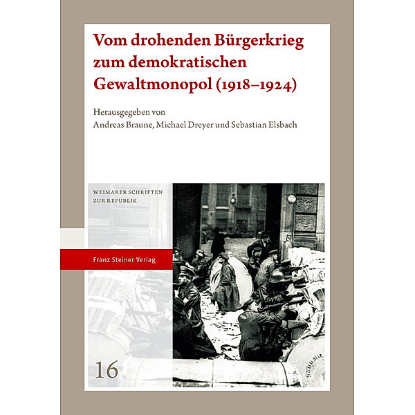 Vom drohenden Bürgerkrieg zum demokratischen Gewaltmonopol (1918-1924)