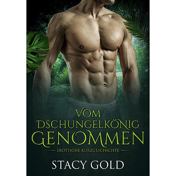 Vom Dschungelkönig Genommen, Stacy Gold