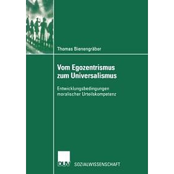 Vom Egozentrismus zum Universalismus / Sozialwissenschaft, Thomas Bienengräber