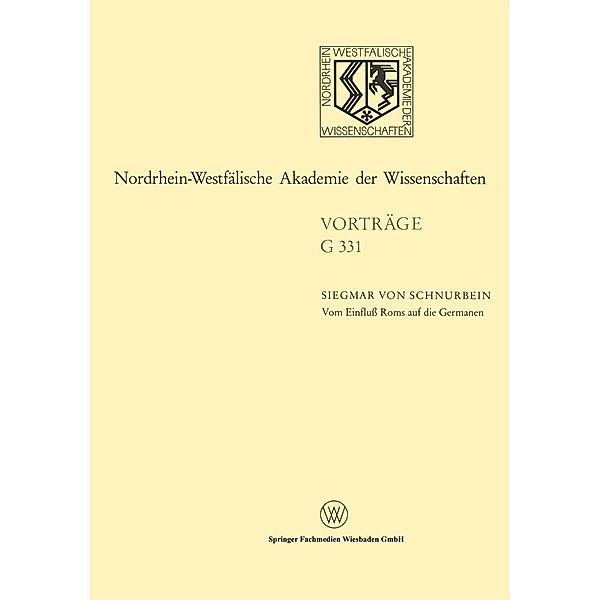 Vom Einfluß Roms auf die Germanen / Nordrhein-Westfälische Akademie der Wissenschaften Bd.331, Siegmar ~von&xc Schnurbein