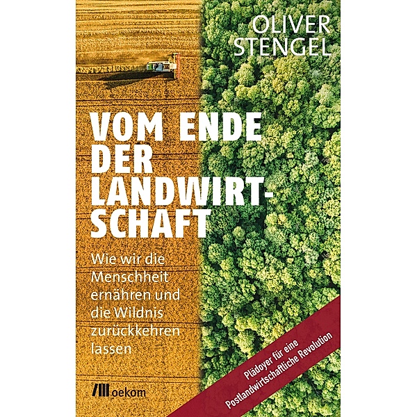 Vom Ende der Landwirtschaft, Oliver Stengel