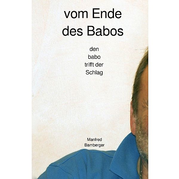 vom Ende des Babos, Manfred Bamberger