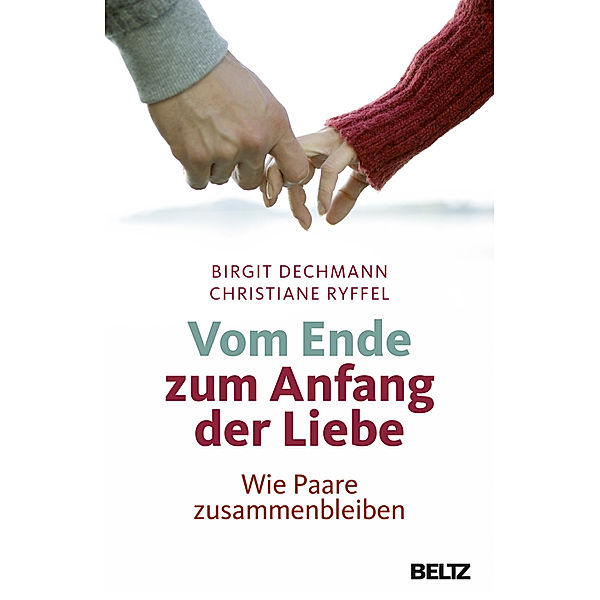 Vom Ende zum Anfang der Liebe, Birgit Dechmann, Christiane Ryffel