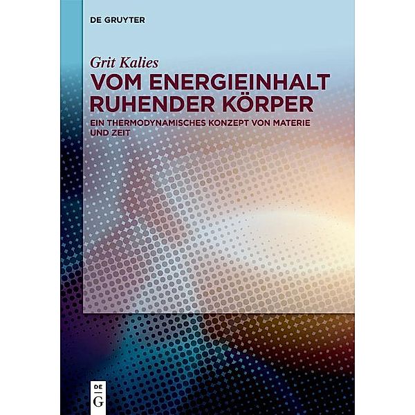 Vom Energieinhalt ruhender Körper, Grit Kalies