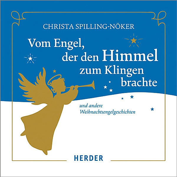 Vom Engel, der den Himmel zum Klingen brachte,1 Audio-CD, Christa Spilling-Nöker