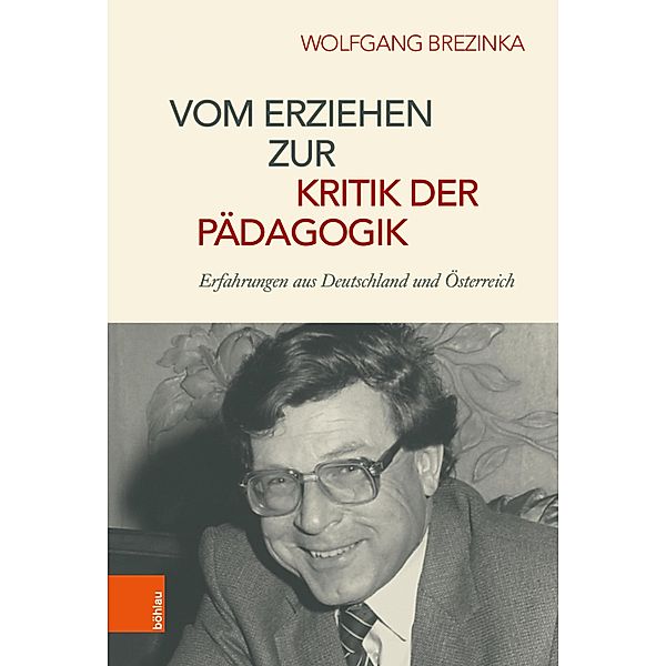 Vom Erziehen zur Kritik der Pädagogik, Wolfgang Brezinka