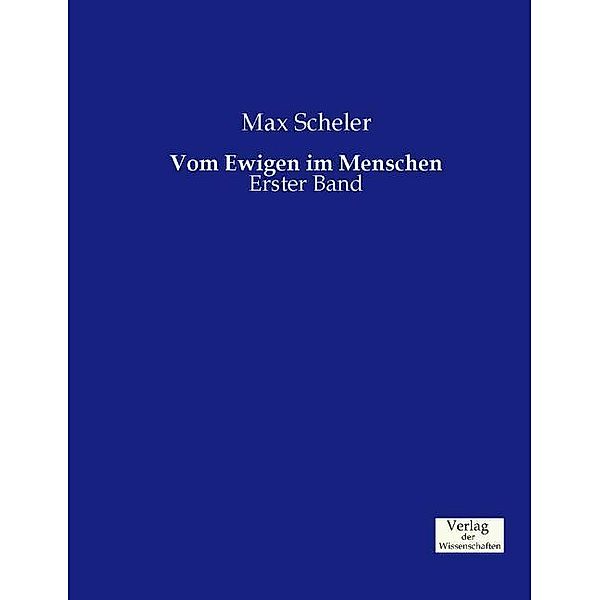 Vom Ewigen im Menschen.Bd.1, Max Scheler