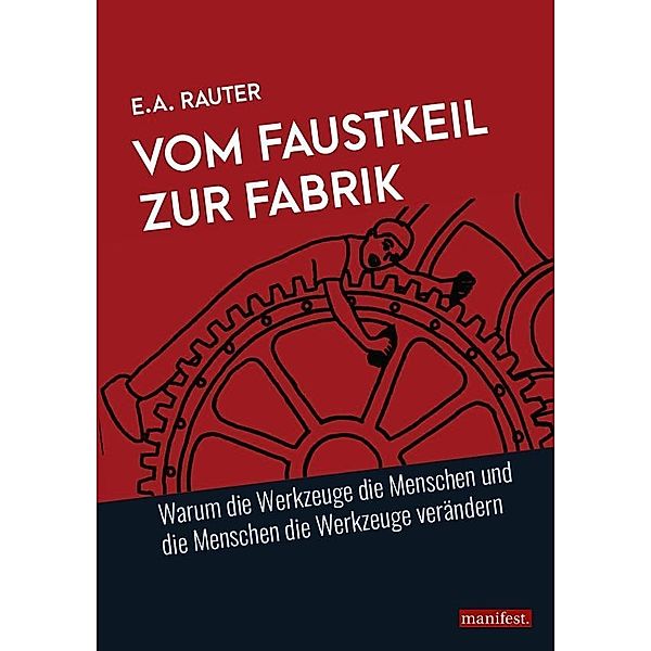 Vom Faustkeil zur Fabrik, Ernst A. Rauter