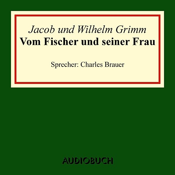 Vom Fischer und seiner Frau, Wilhelm Grimm, Jacob Grimm