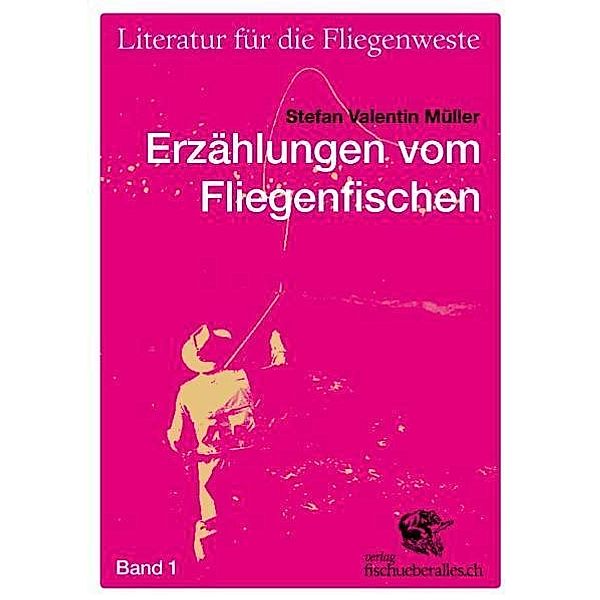 Vom Fliegenfischen erzählt, Stefan V. Müller