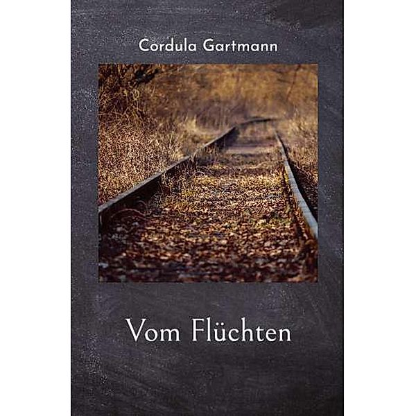 Vom Flüchten, Cordula Gartmann