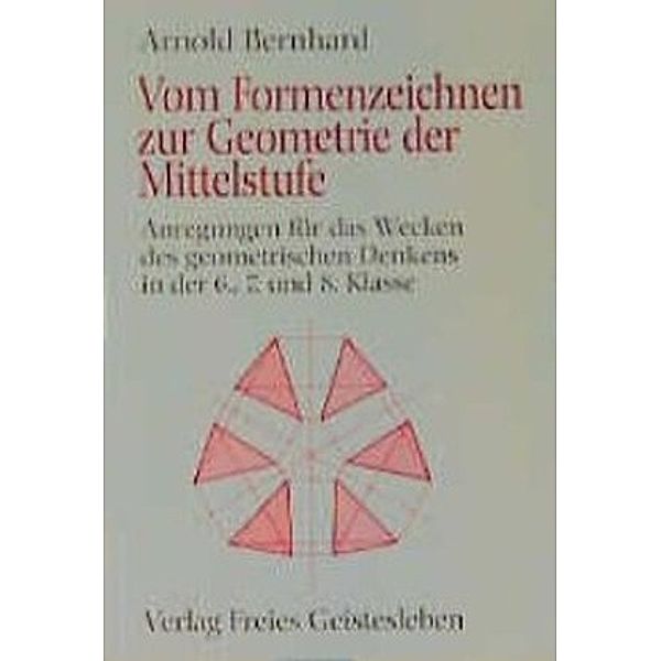 Vom Formenzeichnen zur Geometrie der Mittelstufe, Arnold Bernhard