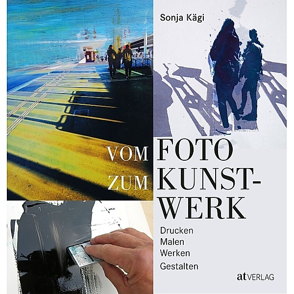 Vom Foto zum Kunstwerk, Sonja Kägi