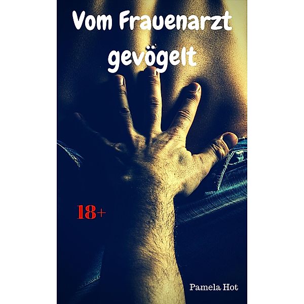 Vom Frauenarzt gevögelt, Pamela Hot