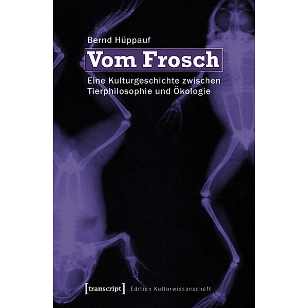 Vom Frosch / Edition Kulturwissenschaft Bd.1, Bernd Hüppauf