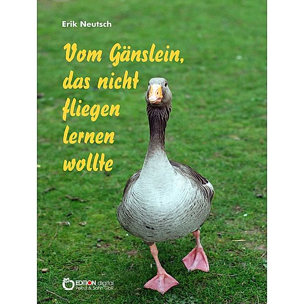 Vom Gänslein, das nicht fliegen lernen wollte, Erik Neutsch