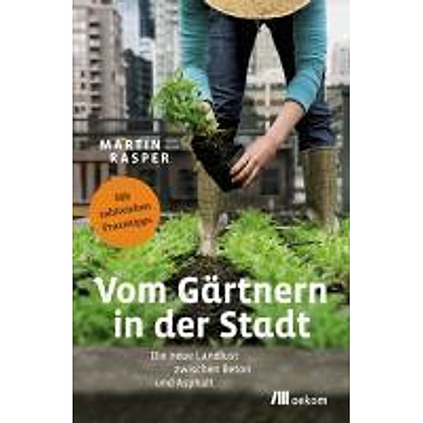 Vom Gärtnern in der Stadt, Martin Rasper