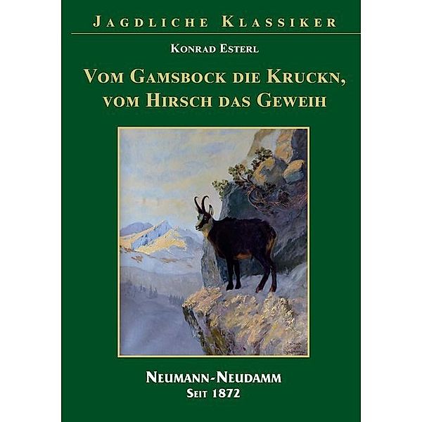 Vom Gamsbock die Kruckn, vom Hisch das Geweih, Konrad Esterl