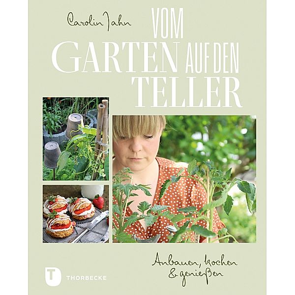 Vom Garten auf den Teller, Carolin Jahn