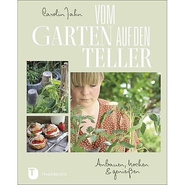 Vom Garten auf den Teller, Carolin Jahn