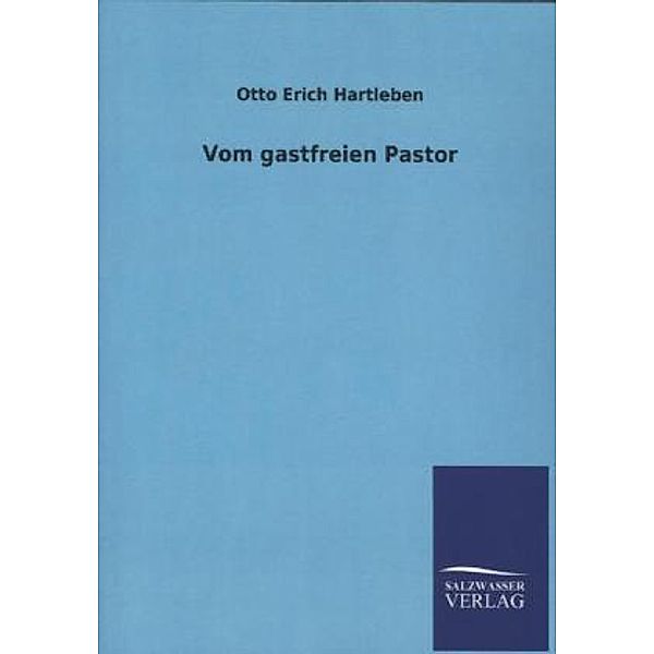 Vom gastfreien Pastor, Otto E. Hartleben