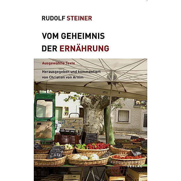 Vom Geheimnis der Ernährung, Rudolf Steiner