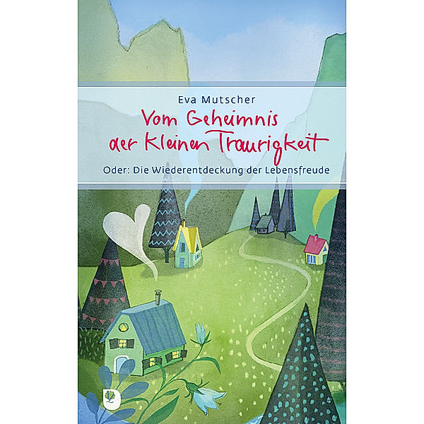 Vom Geheimnis der kleinen Traurigkeit, Eva Mutscher