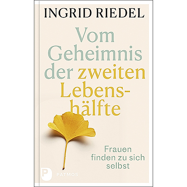 Vom Geheimnis der zweiten Lebenshälfte, Ingrid Riedel