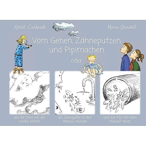 Vom Gehen, Zähneputzen und Pipimachen, Astrid Leisbrock