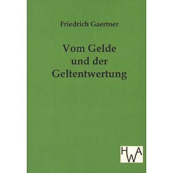 Vom Gelde und der Geldentwertung, Friedrich Gaertner