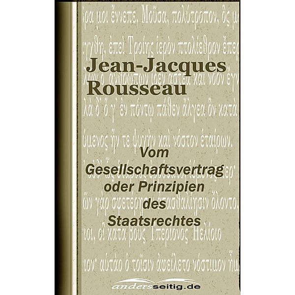 Vom Gesellschaftsvertrag oder Prinzipien des Staatsrechtes, Jean-Jacques Rousseau