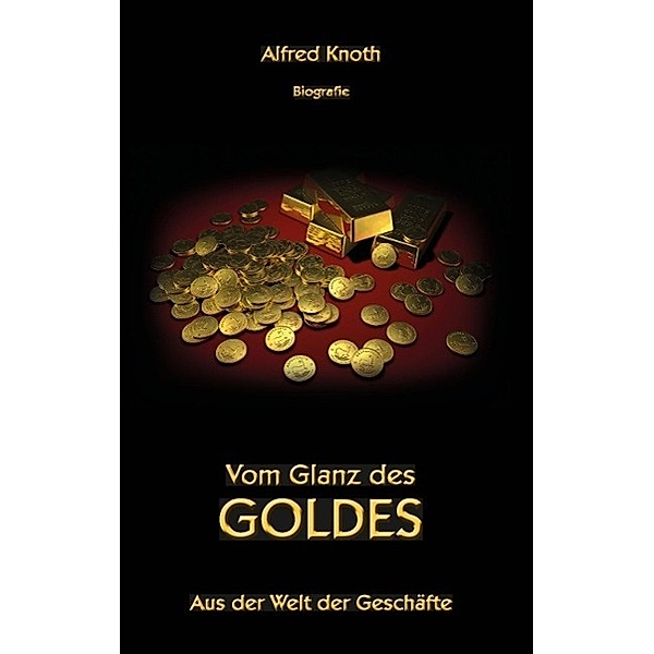 Vom Glanz des Goldes, Alfred Knoth