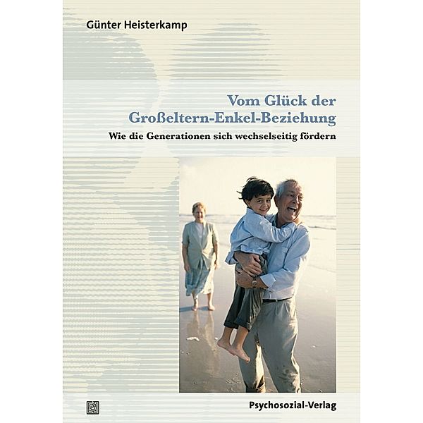 Vom Glück der Grosseltern-Enkel-Beziehung, Günter Heisterkamp
