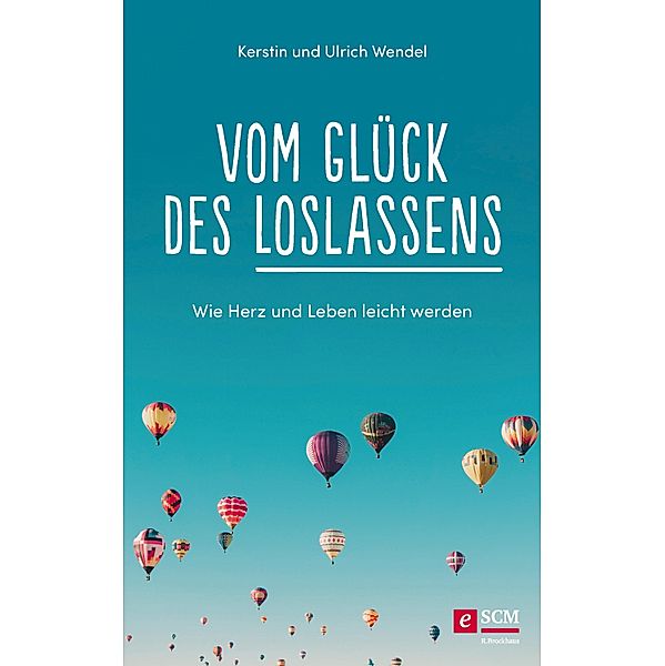 Vom Glück des Loslassens, Kerstin Wendel, Ulrich Wendel