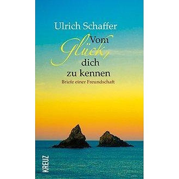 Vom Glück, dich zu kennen, Ulrich Schaffer