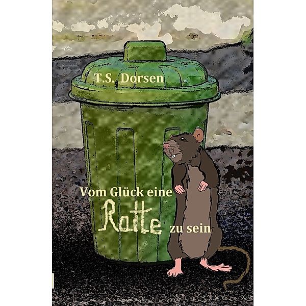 Vom Glück eine Ratte zu sein, T.S. Dorsen