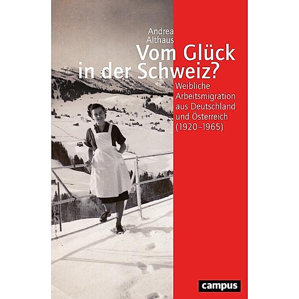 Vom Glück in der Schweiz? / Geschichte und Geschlechter Bd.68, Andrea Althaus