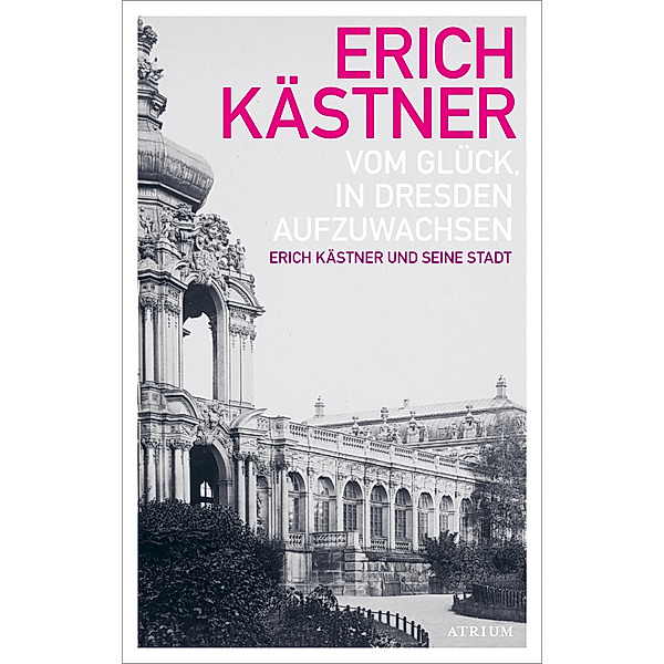 Vom Glück, in Dresden aufzuwachsen, Erich Kästner
