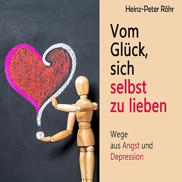 Vom Glück sich selbst zu lieben, Heinz-Peter Röhr