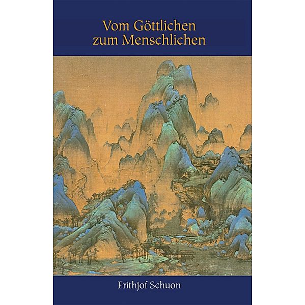 Vom Göttlichen zum Menschlichen, Frithjof Schuon