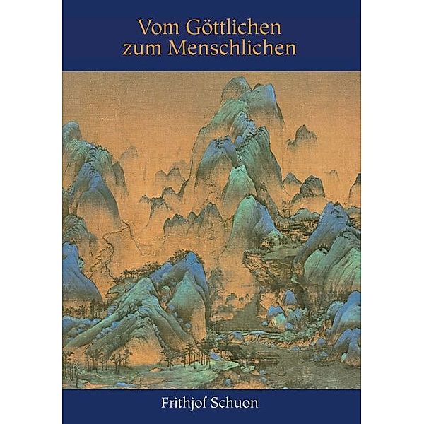 Vom Göttlichen zum Menschlichen, Frithjof Schuon