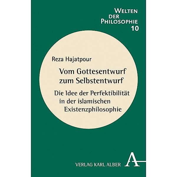 Vom Gottesentwurf zum Selbstentwurf / Welten der Philosophie Bd.10, Reza Hajatpour