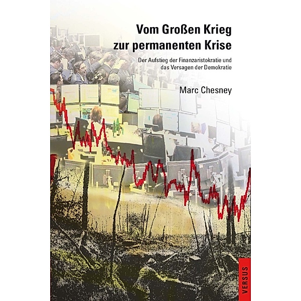 Vom Großen Krieg zur permanenten Krise, Marc Chesney